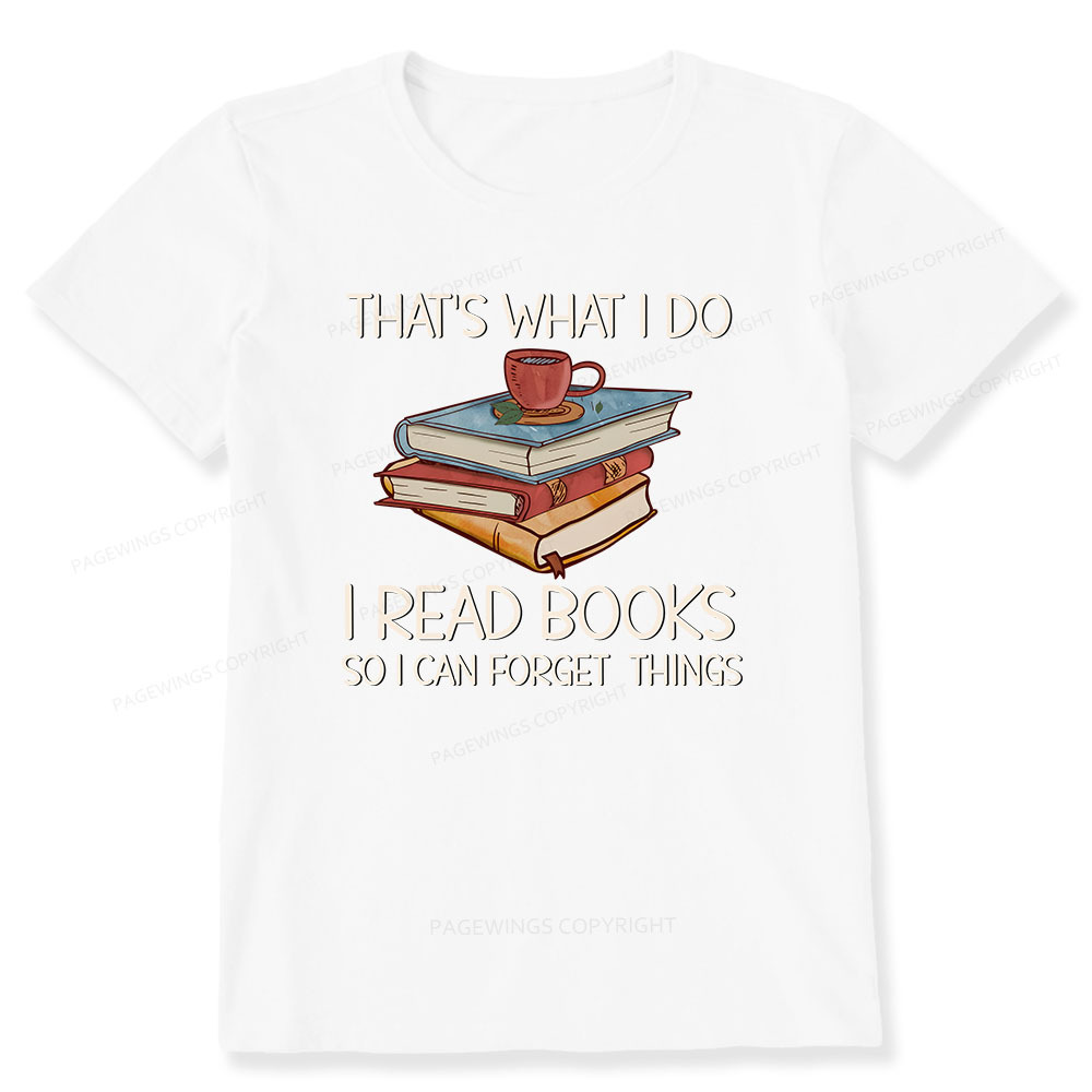 Pagewings That's What I Do I Read Books So I Can Forget Things Unisex Classic T-shirt
