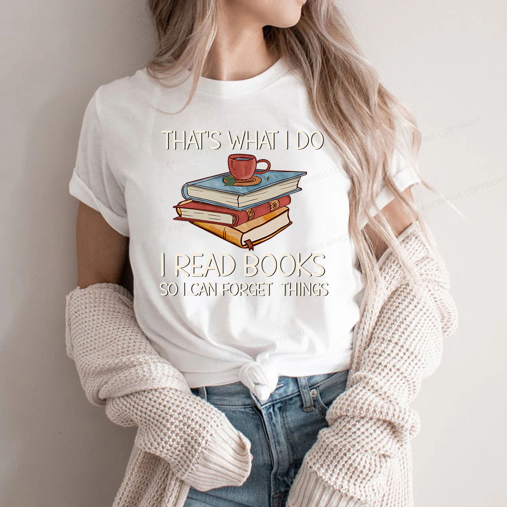 Pagewings That's What I Do I Read Books So I Can Forget Things Unisex Classic T-shirt