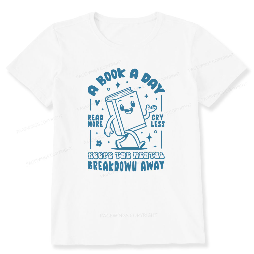 Pagewings A Book A Day Keeps The Mental Breakdown Away Unisex Classic T-shirt