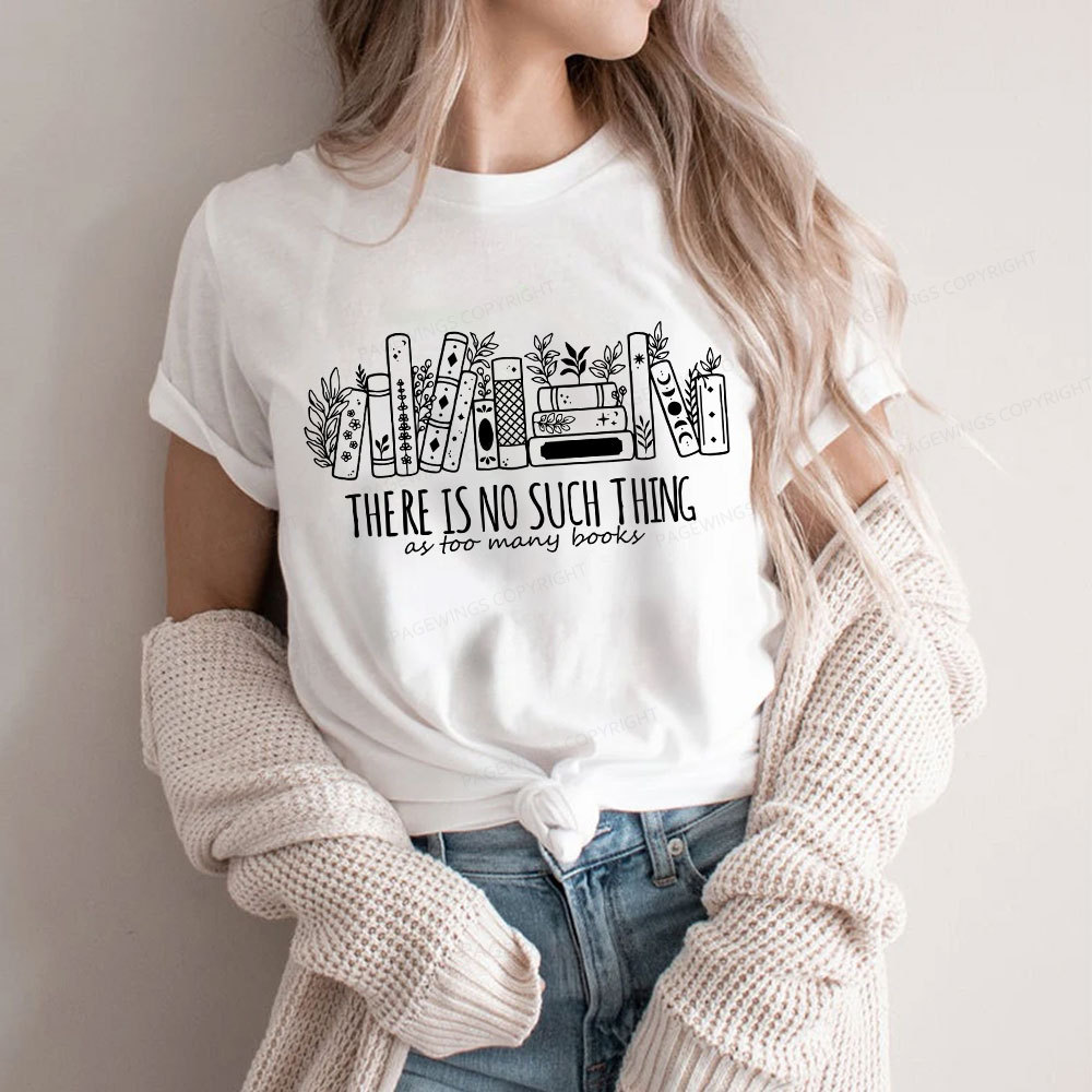 Pagewings There Is No Such Thing, Ay Too Many Books  Unisex Classic T-shirt