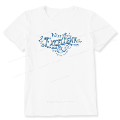 Pagewings What Excellent Boiled Potatoes Unisex Classic T-shirt