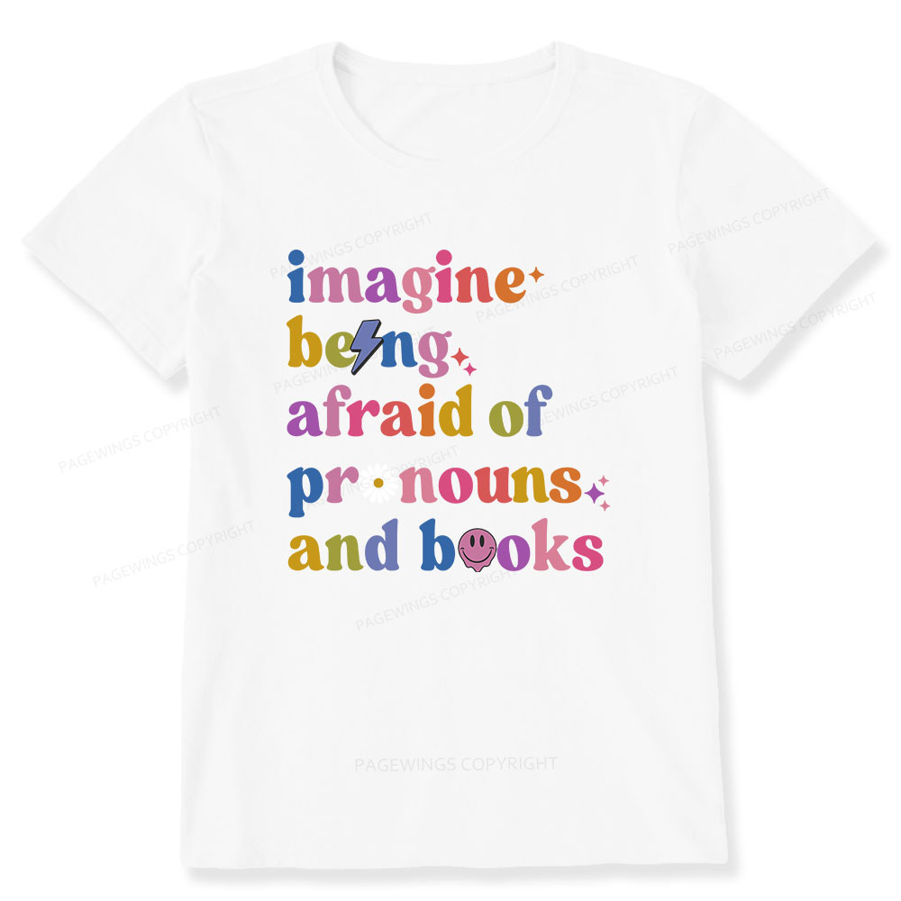 Pagewings Imagine Being Afraid Of Pronouns And Books Unisex Classic T-shirt
