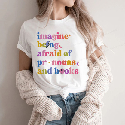 Pagewings Imagine Being Afraid Of Pronouns And Books Unisex Classic T-shirt