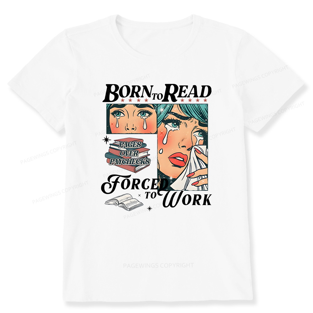 Pagewings Born To Read Forced To Work Unisex Classic T-shirt