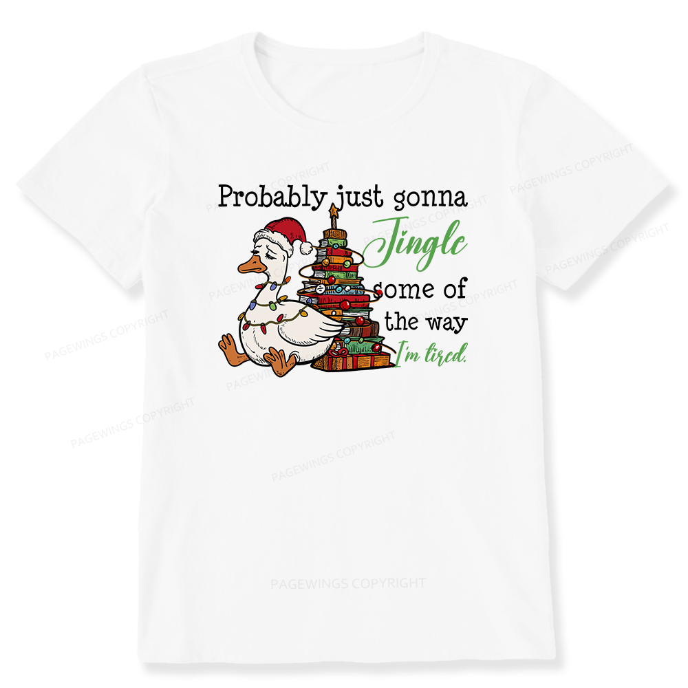 Pagewings Probably Just Gonna Jingle Tired Unisex Classic T-shirt