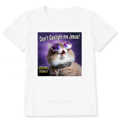 Pagewings Don't Gaslight Me Jesus! Unisex Classic T-shirt