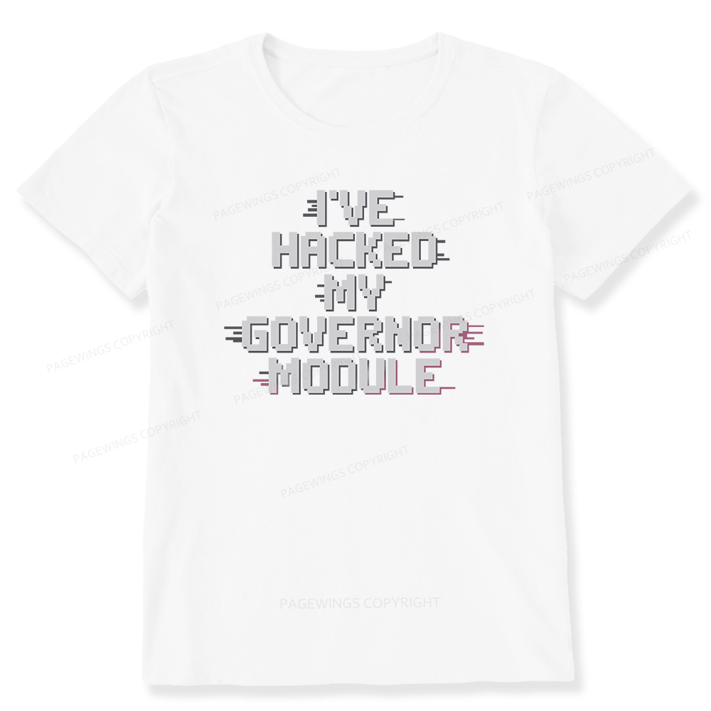 Pagewings I've Hacked My Governor Module Unisex Classic T-shirt