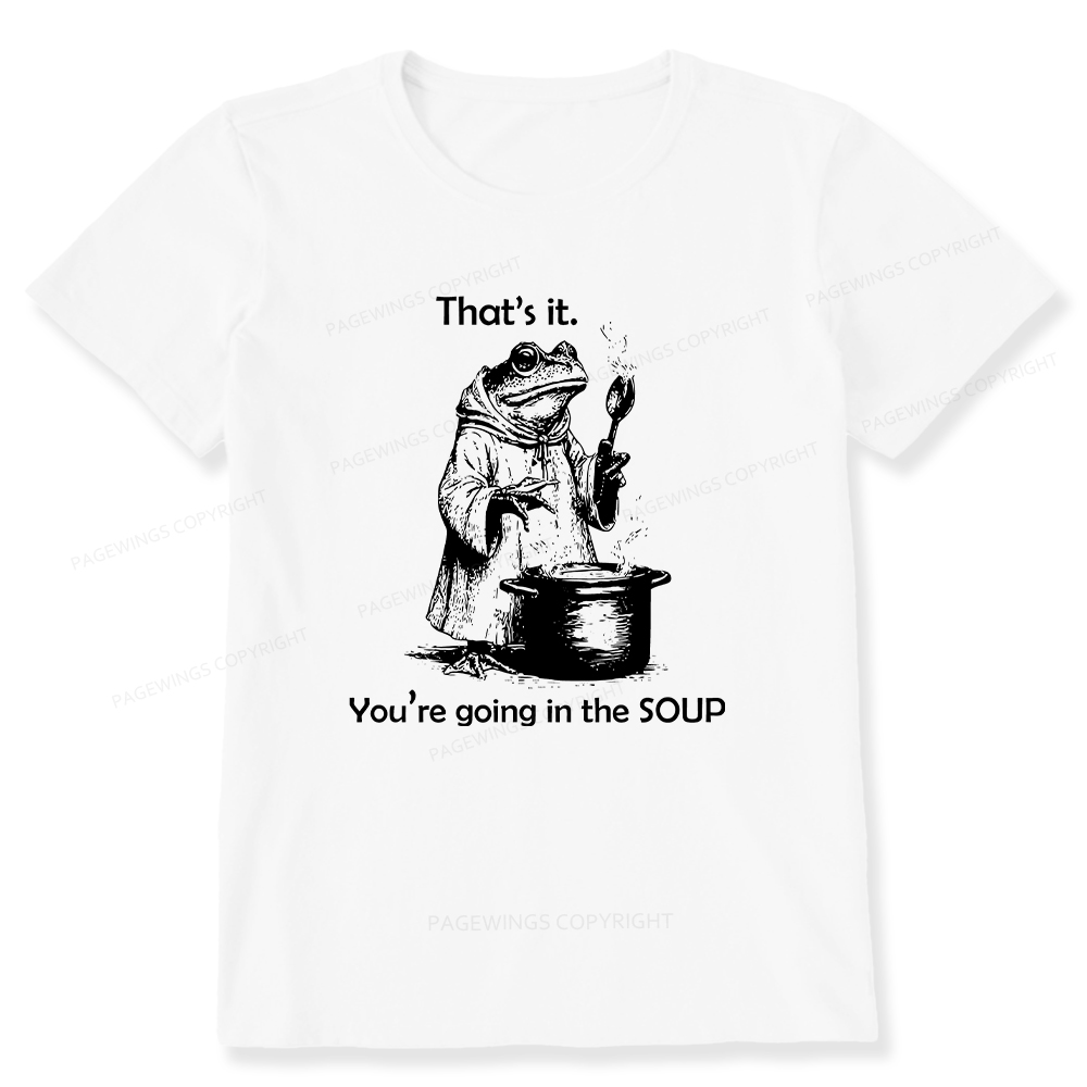Pagewings That's It. You're Going in the Soup Unisex Classic T-shirt