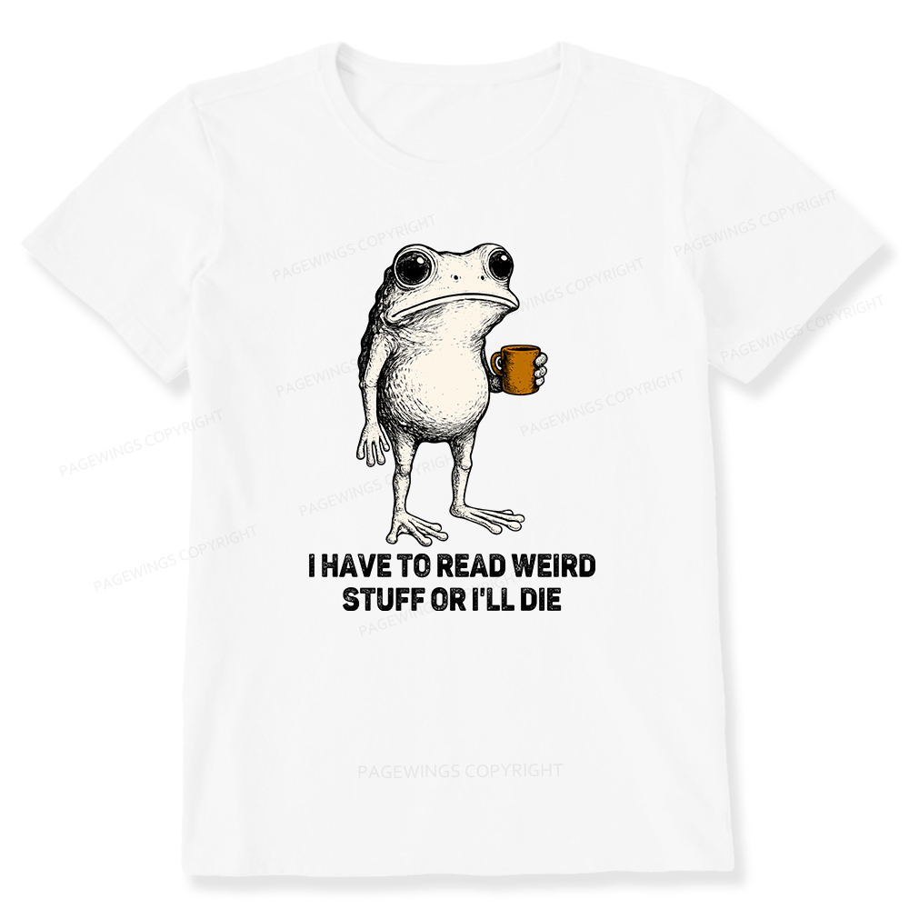 Pagewings I Have To Read Weird Stuff Or I'll Die Unisex Classic T-shirt
