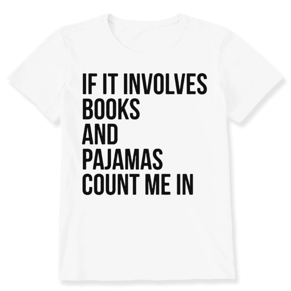 PagewingsIf It Involves Books And Pajamas Count Me In Unisex Classic T-shirt