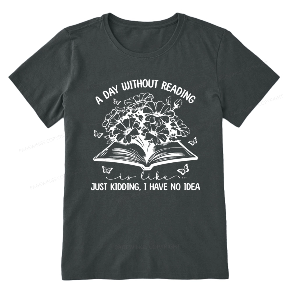 Pagewings A Day Without Reading Is Like Unisex Classic T-shirt