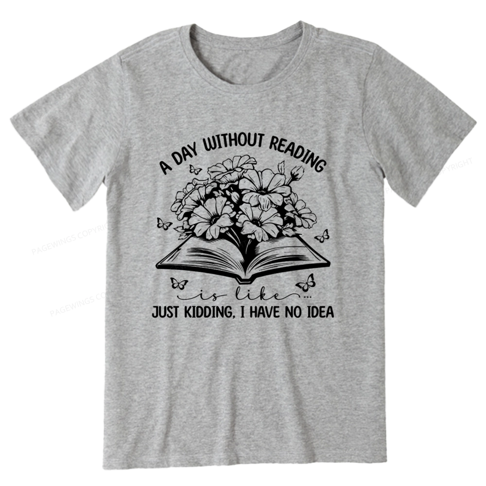 Pagewings A Day Without Reading Is Like Unisex Classic T-shirt