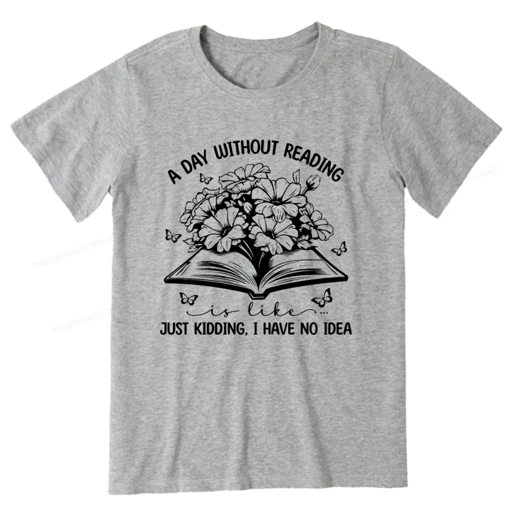 Pagewings A Day Without Reading Is Like Unisex Classic T-shirt