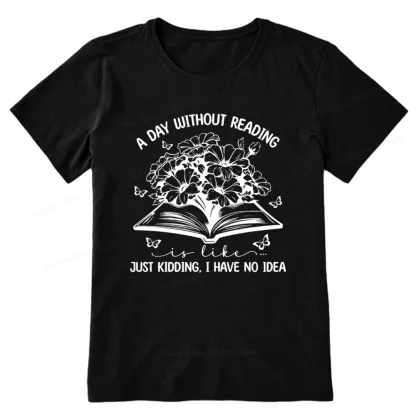 Pagewings A Day Without Reading Is Like Unisex Classic T-shirt