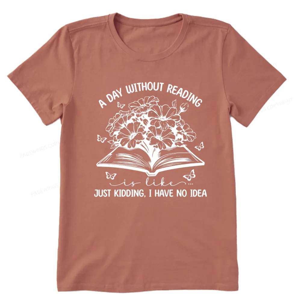 Pagewings A Day Without Reading Is Like Unisex Classic T-shirt