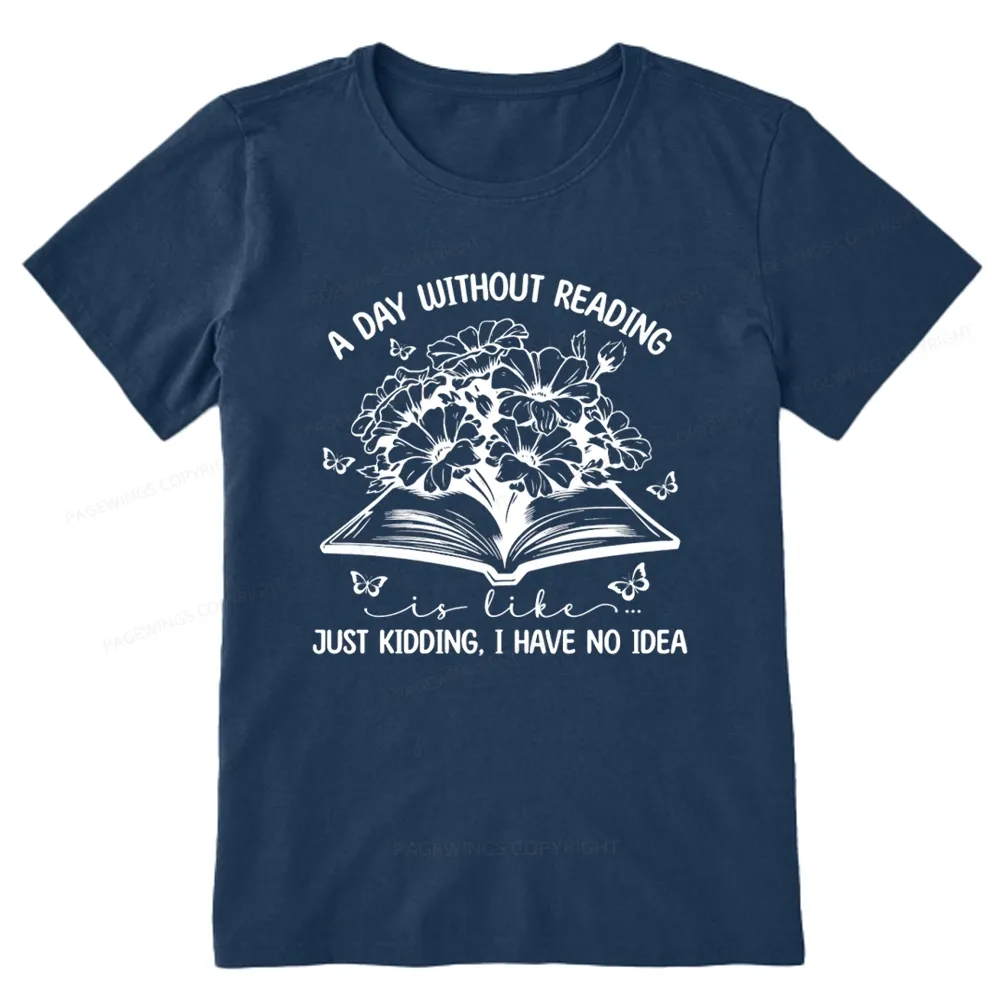Pagewings A Day Without Reading Is Like Unisex Classic T-shirt