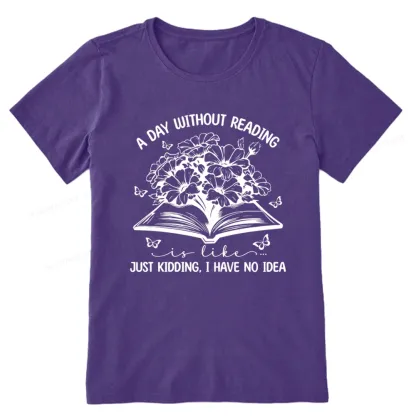 Pagewings A Day Without Reading Is Like Unisex Classic T-shirt