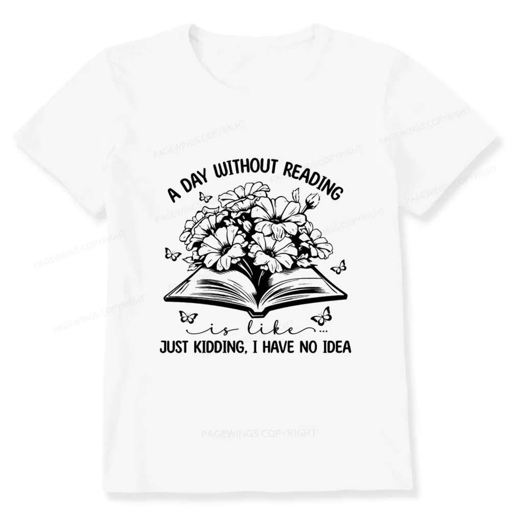Pagewings A Day Without Reading Is Like Unisex Classic T-shirt