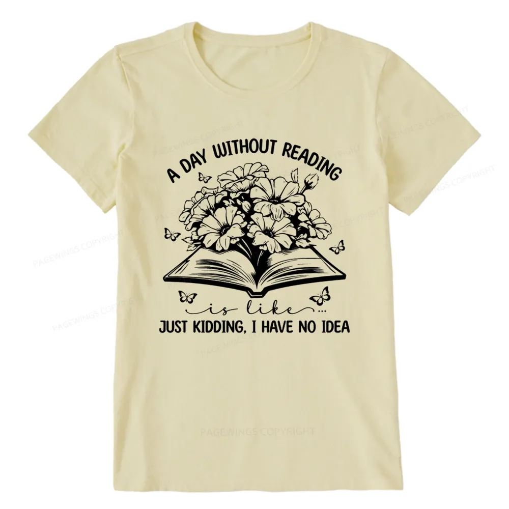 Pagewings A Day Without Reading Is Like Unisex Classic T-shirt
