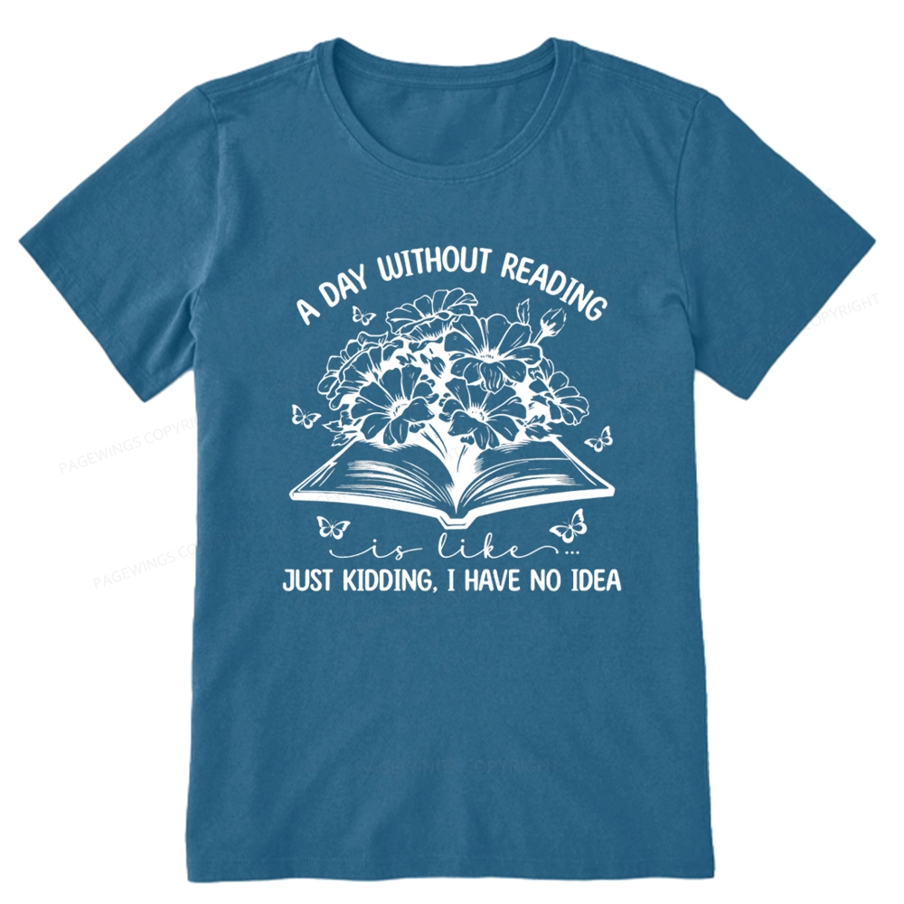 Pagewings A Day Without Reading Is Like Unisex Classic T-shirt