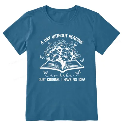 Pagewings A Day Without Reading Is Like Unisex Classic T-shirt
