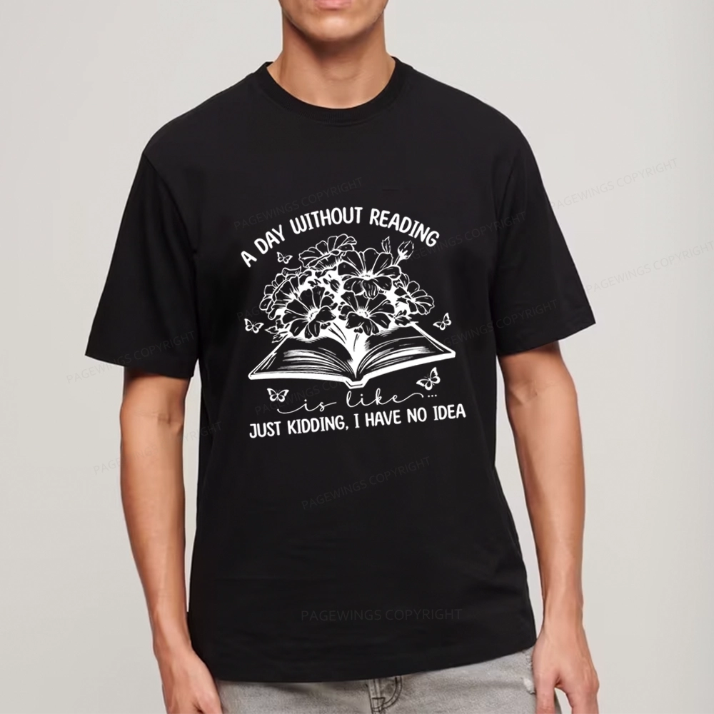 Pagewings A Day Without Reading Is Like Unisex Classic T-shirt