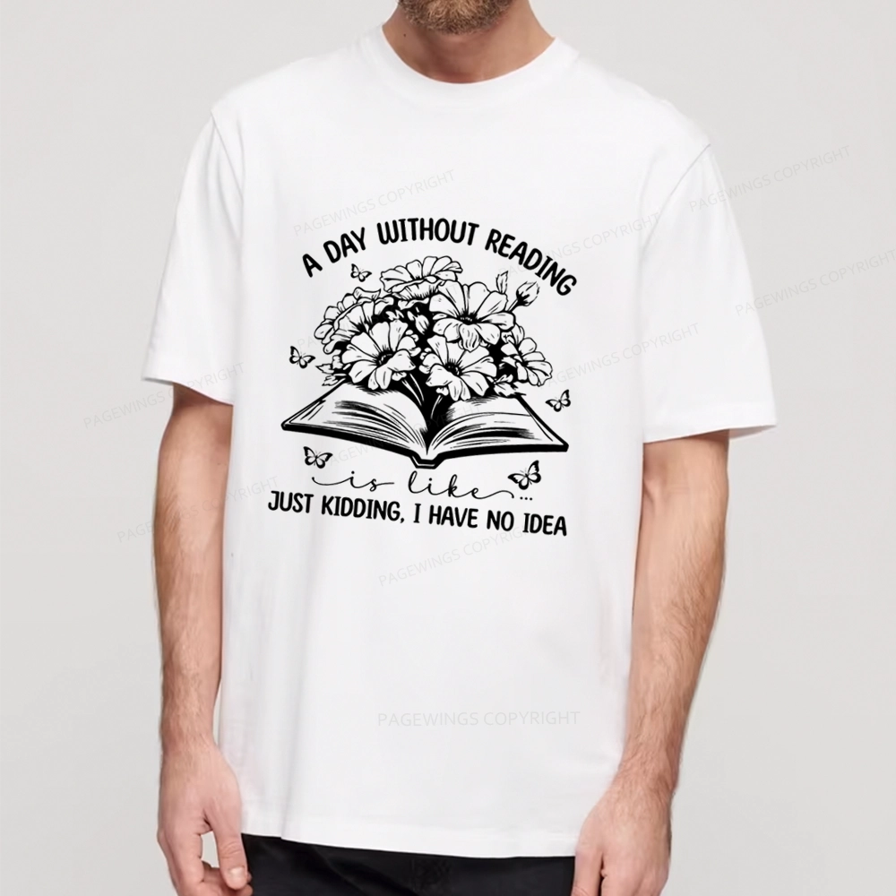 Pagewings A Day Without Reading Is Like Unisex Classic T-shirt
