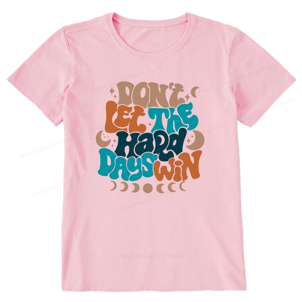 Pagewings Don't Let The Hard Days Win Unisex Classic T-shirt