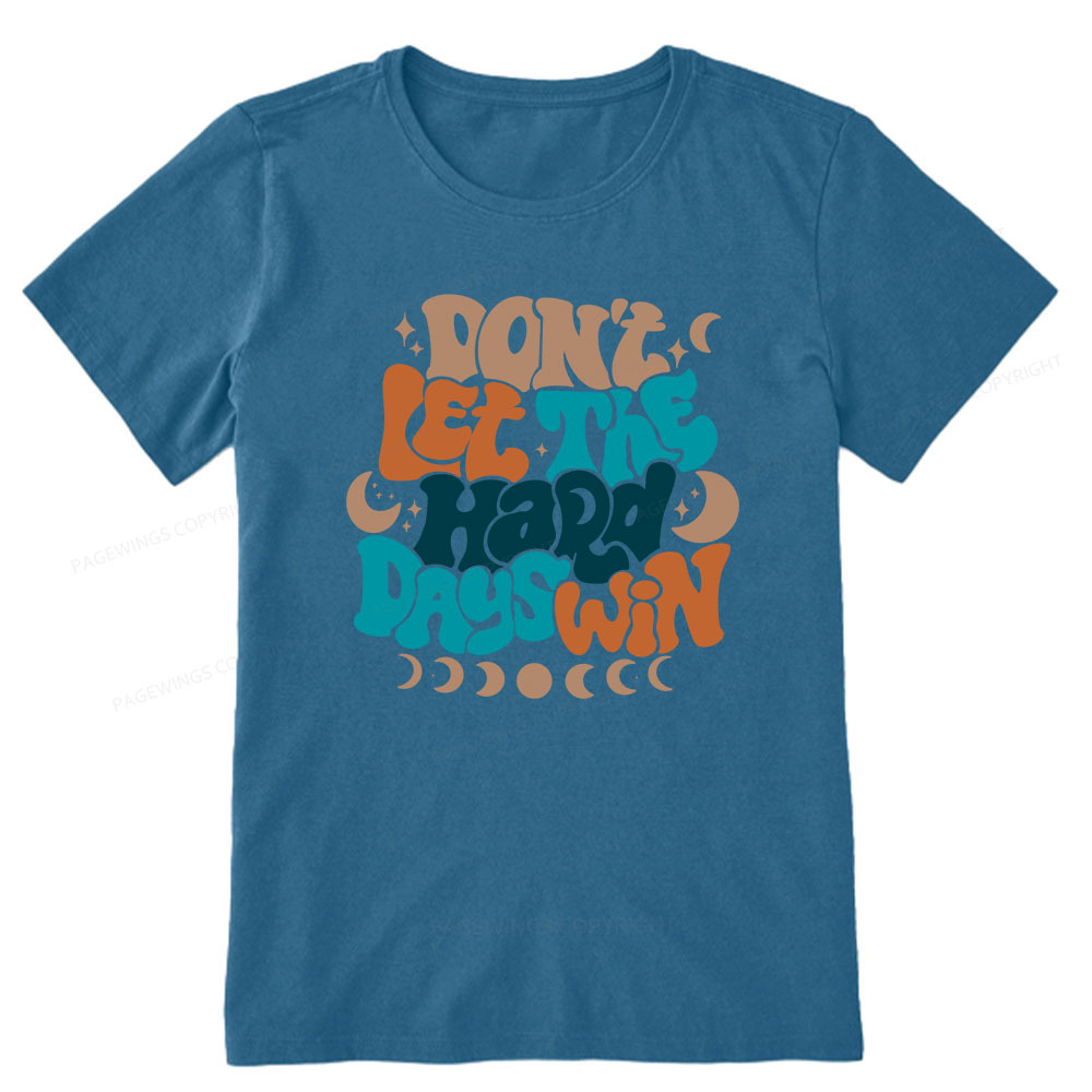 Pagewings Don't Let The Hard Days Win Unisex Classic T-shirt