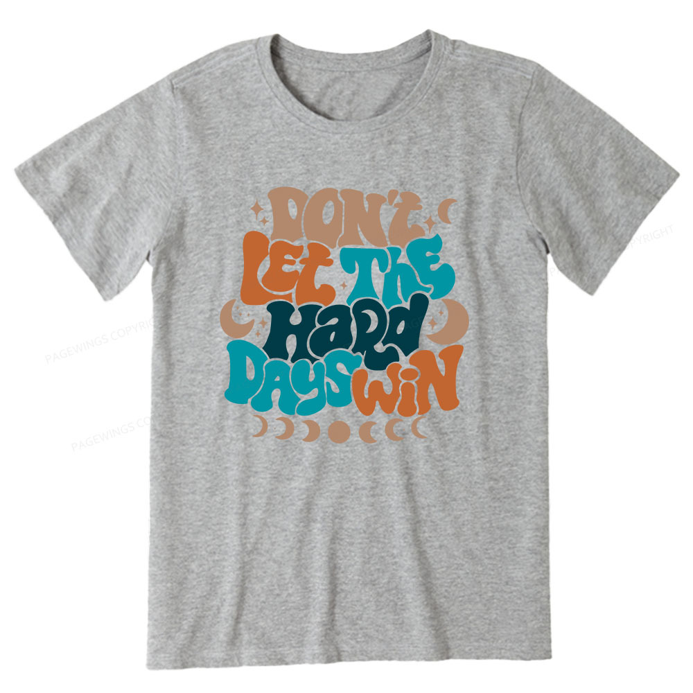 Pagewings Don't Let The Hard Days Win Unisex Classic T-shirt