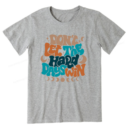 Pagewings Don't Let The Hard Days Win Unisex Classic T-shirt