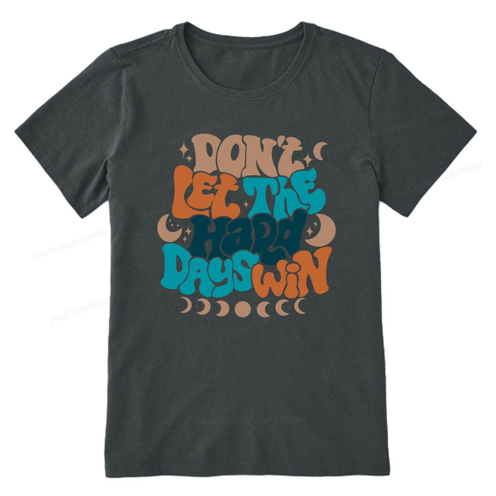 Pagewings Don't Let The Hard Days Win Unisex Classic T-shirt