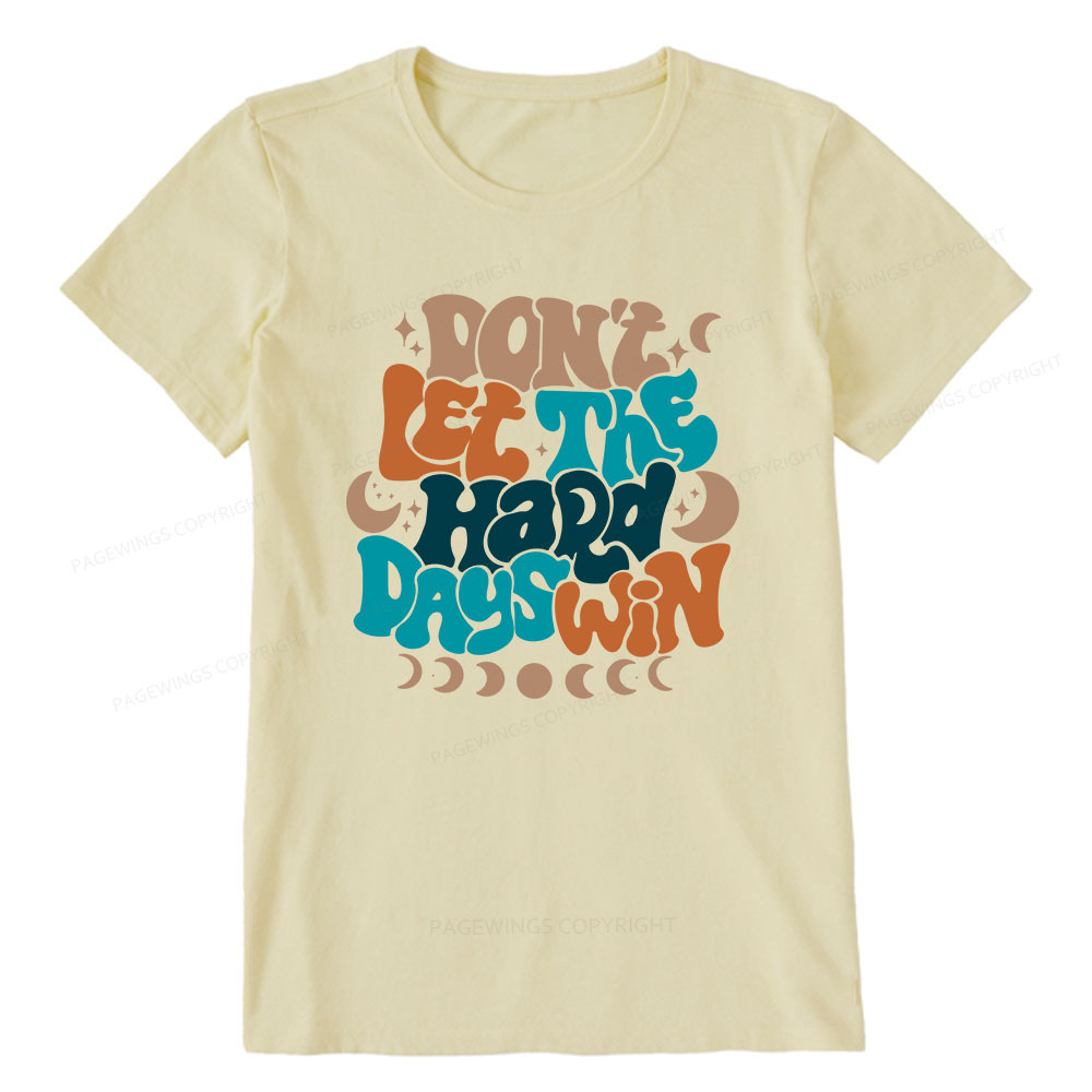 Pagewings Don't Let The Hard Days Win Unisex Classic T-shirt