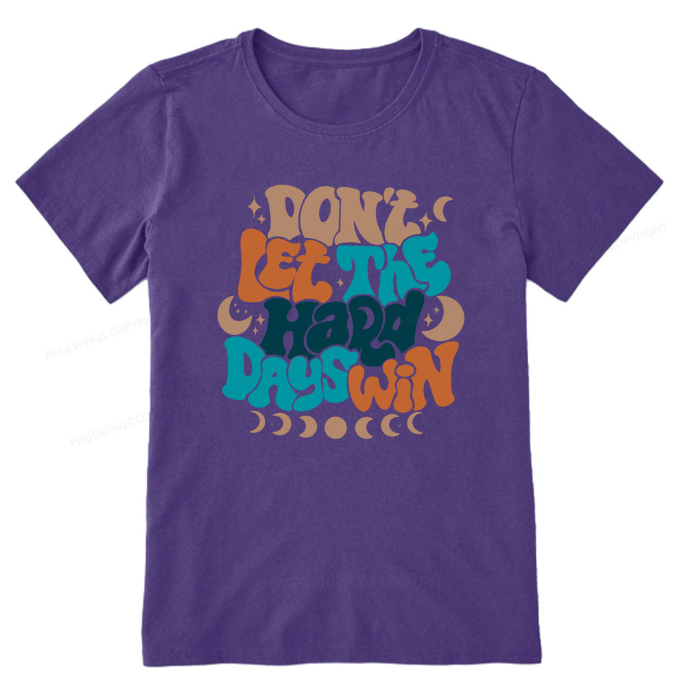 Pagewings Don't Let The Hard Days Win Unisex Classic T-shirt