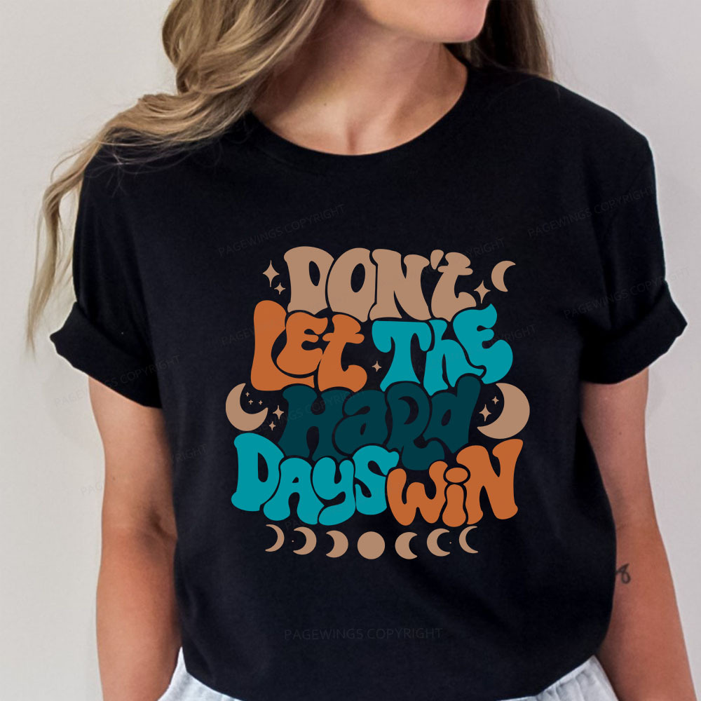 Pagewings Don't Let The Hard Days Win Unisex Classic T-shirt