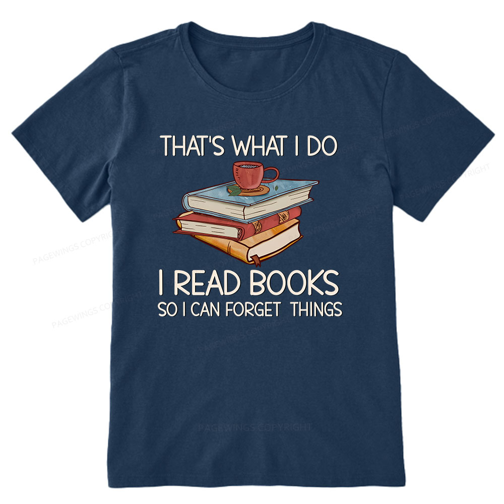 Pagewings That's What I Do I Read Books So I Can Forget Things Unisex Classic T-shirt