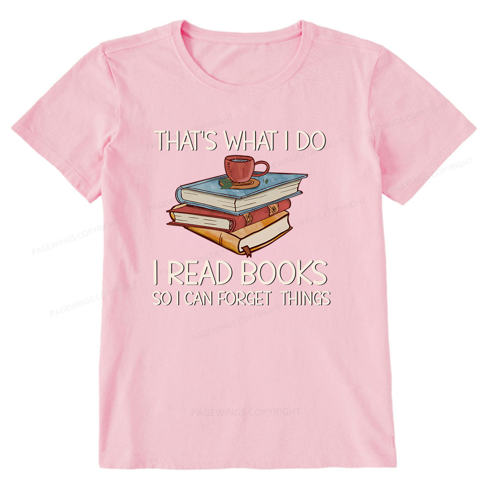 Pagewings That's What I Do I Read Books So I Can Forget Things Unisex Classic T-shirt