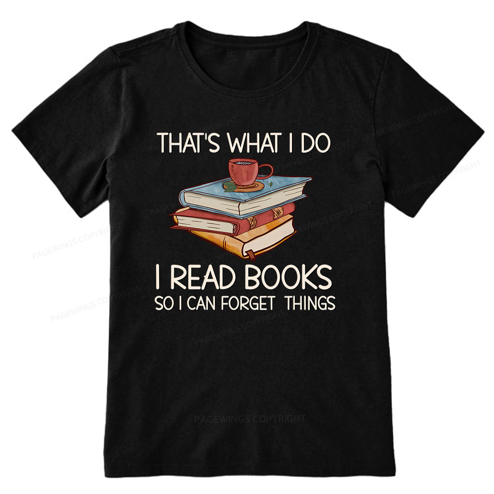 Pagewings That's What I Do I Read Books So I Can Forget Things Unisex Classic T-shirt
