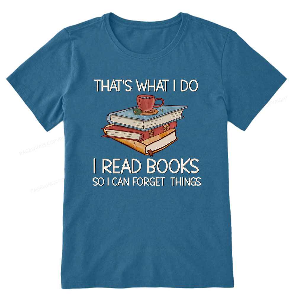 Pagewings That's What I Do I Read Books So I Can Forget Things Unisex Classic T-shirt