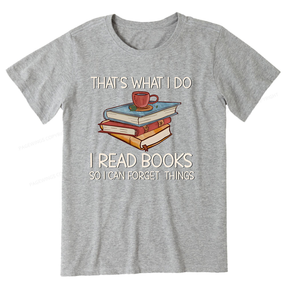 Pagewings That's What I Do I Read Books So I Can Forget Things Unisex Classic T-shirt