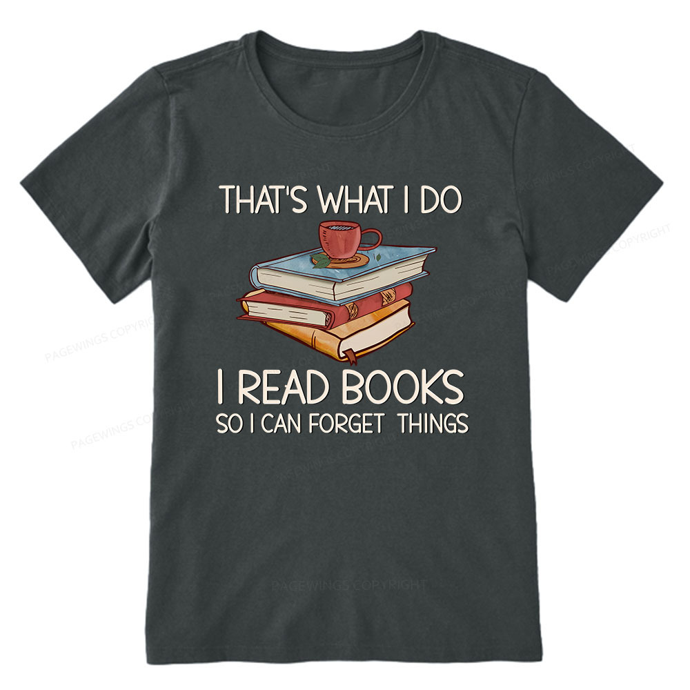 Pagewings That's What I Do I Read Books So I Can Forget Things Unisex Classic T-shirt