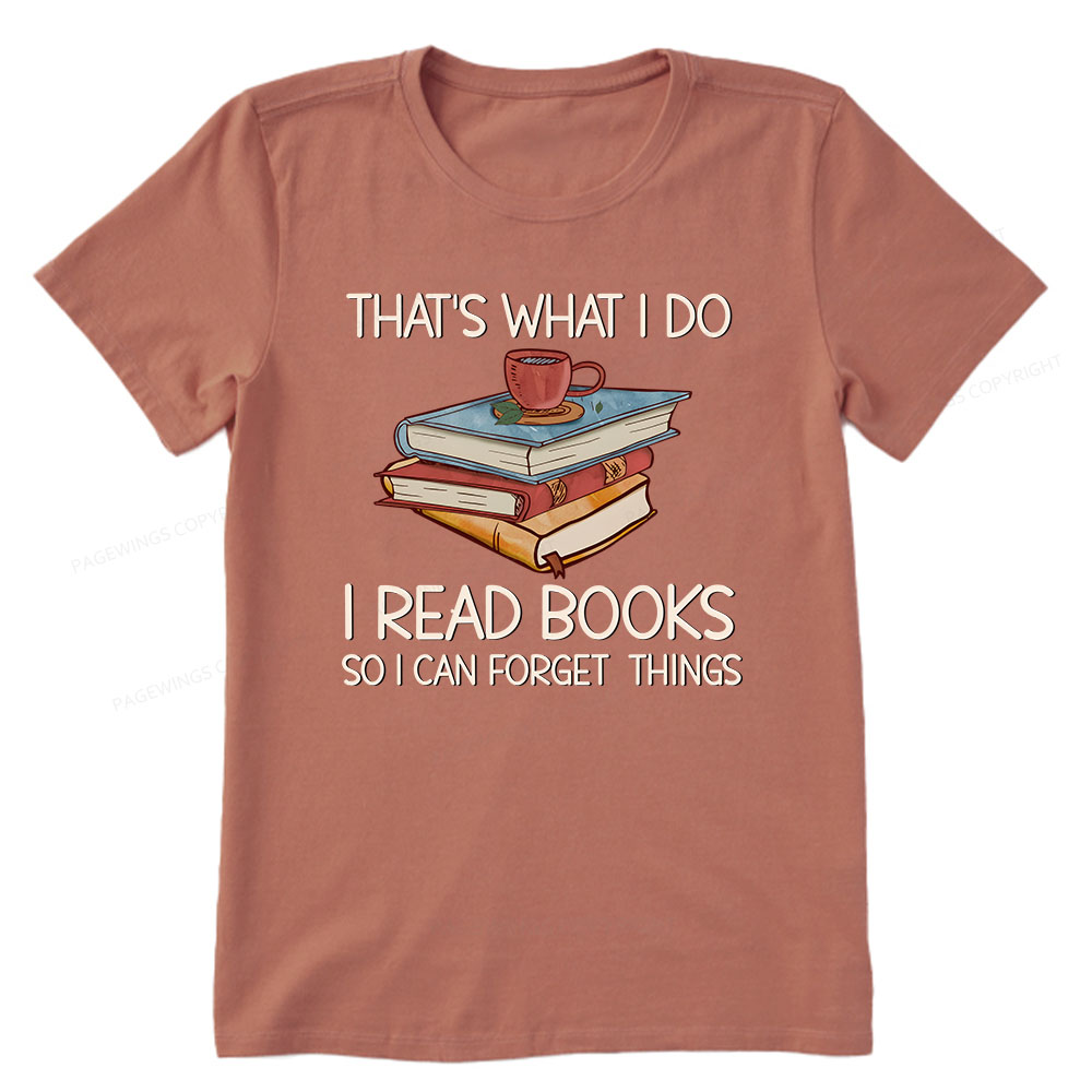 Pagewings That's What I Do I Read Books So I Can Forget Things Unisex Classic T-shirt