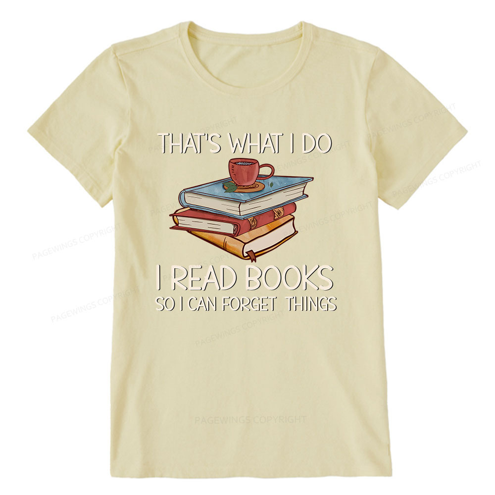 Pagewings That's What I Do I Read Books So I Can Forget Things Unisex Classic T-shirt