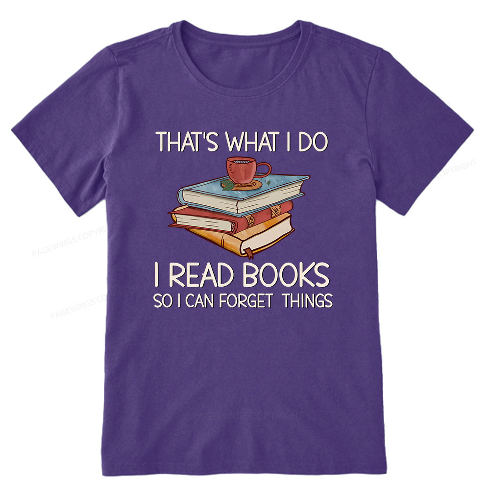 Pagewings That's What I Do I Read Books So I Can Forget Things Unisex Classic T-shirt