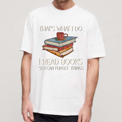 Pagewings That's What I Do I Read Books So I Can Forget Things Unisex Classic T-shirt