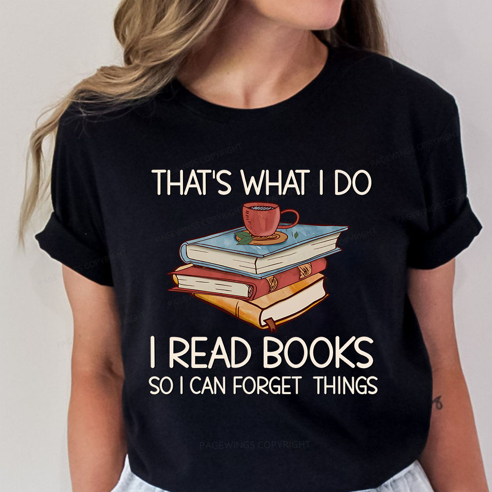 Pagewings That's What I Do I Read Books So I Can Forget Things Unisex Classic T-shirt