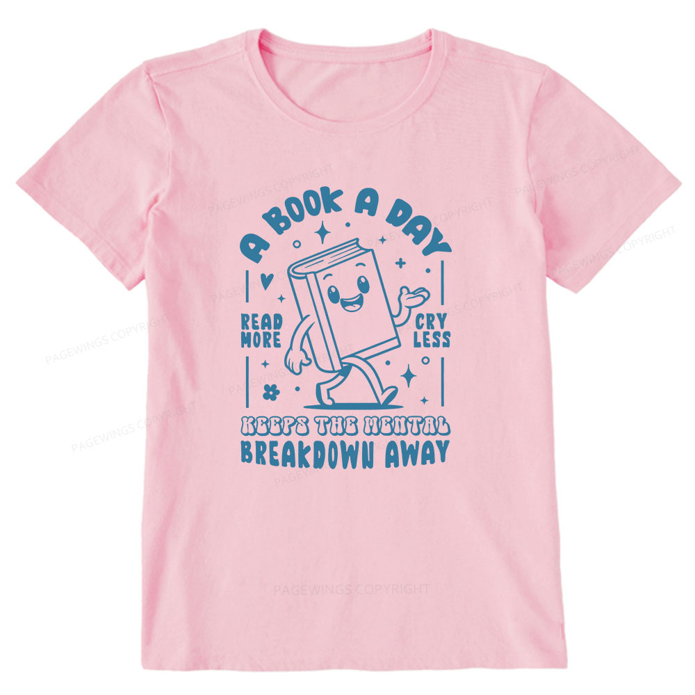 Pagewings A Book A Day Keeps The Mental Breakdown Away Unisex Classic T-shirt