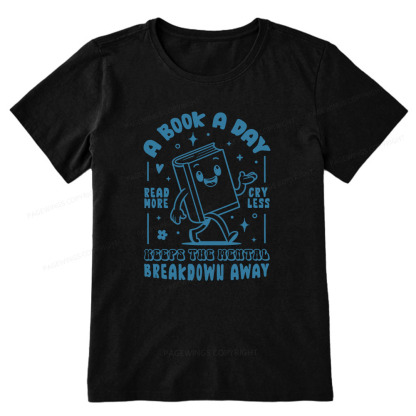Pagewings A Book A Day Keeps The Mental Breakdown Away Unisex Classic T-shirt