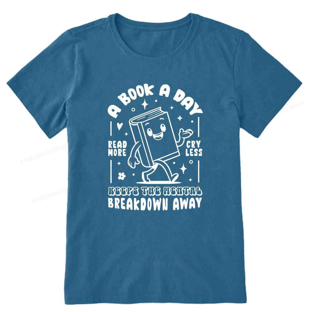 Pagewings A Book A Day Keeps The Mental Breakdown Away Unisex Classic T-shirt