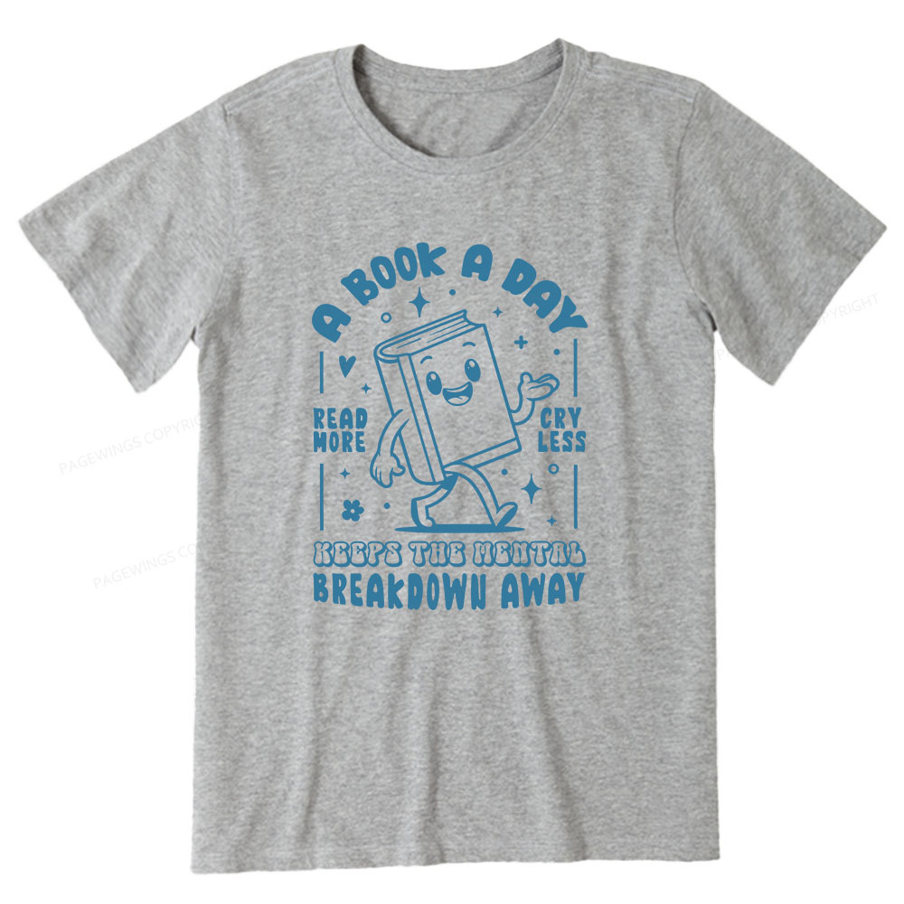 Pagewings A Book A Day Keeps The Mental Breakdown Away Unisex Classic T-shirt